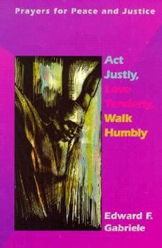 Paperback Act Justly, Love Tenderly, Walk Humbly: Prayers for Peace and Justice Book