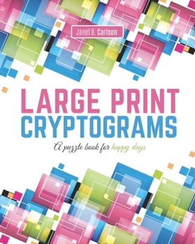 Paperback Large Print Cryptograms: A puzzle book for happy days [Large Print] Book