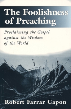 Paperback The Foolishness of Preaching: Proclaiming the Gospel Against the Wisdom of the World Book