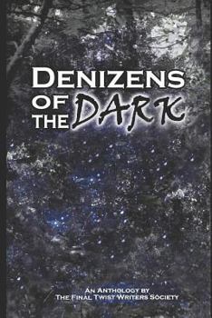 Paperback Denizens of the Dark: An Anthology by the Final Twist Writers Society Book