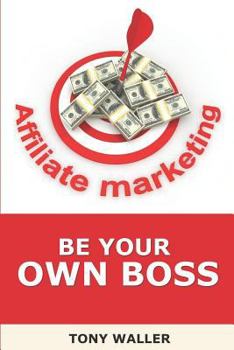 Paperback Affiliate Marketing: Be your own boss Book