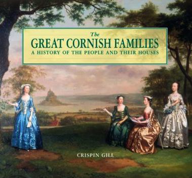 Hardcover Great Cornish Families: A History of the People and Their Houses Book