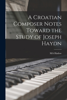 Paperback A Croatian Composer Notes Toward the Study of Joseph Haydn Book