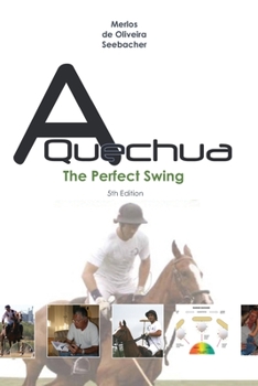 Paperback A Quechua - The Perfect Swing: Volume 3 Book