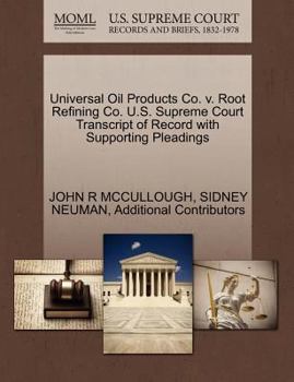 Universal Oil Products Co. v. Root Refining Co. U.S. Supreme Court Transcript of Record with Supporting Pleadings