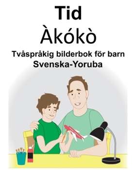 Paperback Svenska-Yoruba Tid/Àkókò Tvåspråkig bilderbok för barn [Swedish] Book