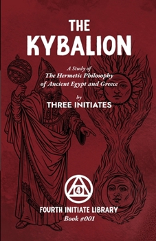 The Kybalion: Fourth Initiate Edition