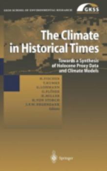 Hardcover The Climate in Historical Times: Towards a Synthesis of Holocene Proxy Data and Climate Models Book