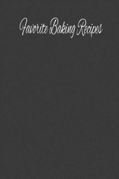 Paperback Favorite Baking Recipes: Baking Cookbook To Write In For Bakers Book