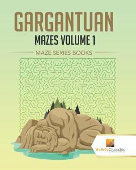 Paperback Gargantuan Mazes Volume 1: Maze Series Books Book