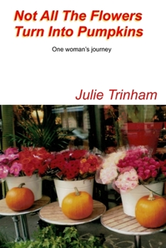 Paperback Not All The Flowers Turn Into Pumpkins Book