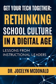 Get Your Tech Together: Rethinking School Culture in a Digital Age
