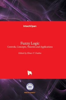 Hardcover Fuzzy Logic: Controls, Concepts, Theories and Applications Book