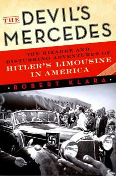 Hardcover The Devil's Mercedes: The Bizarre and Disturbing Adventures of Hitler's Limousine in America Book