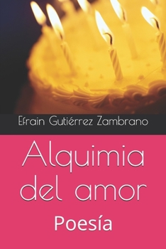 Paperback Alquimia del amor: Poesía [Spanish] Book