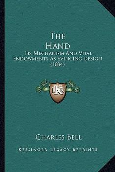 Paperback The Hand: Its Mechanism And Vital Endowments As Evincing Design (1834) Book