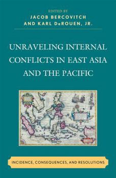 Hardcover Unraveling Internal Conflicts in East Asia and the Pacific: Incidence, Consequences, and Resolutions Book