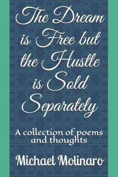 Paperback The Dream is Free but the Hustle is Sold Separately: A collection of poems and thoughts Book