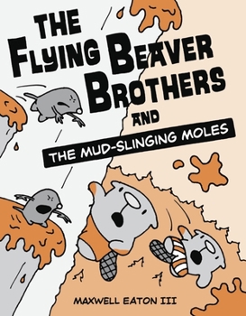 Paperback The Flying Beaver Brothers and the Mud-Slinging Moles: (A Graphic Novel) Book