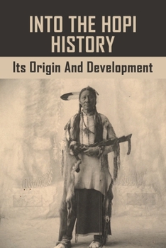 Paperback Into The Hopi History: Its Origin And Development: Pueblo Indians Book