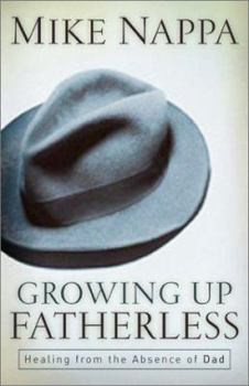 Paperback Growing Up Fatherless: Healing from the Absence of Dad Book