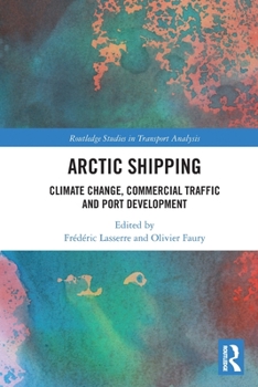Paperback Arctic Shipping: Climate Change, Commercial Traffic and Port Development Book