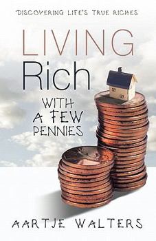 Paperback Living Rich with a Few Pennies: Discovering Life's True Riches Book