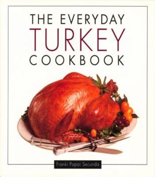 Paperback The Everyday Turkey Cookbook Book