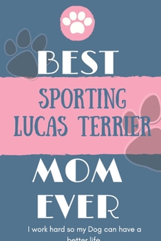 Best Sporting Lucas Terrier Mom Ever Notebook Gift: Lined Notebook / Journal Gift, 120 Pages, 6x9, Soft Cover, Matte Finish