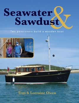 Hardcover Seawater and Sawdust: Two pensioners build a wooden boat Book