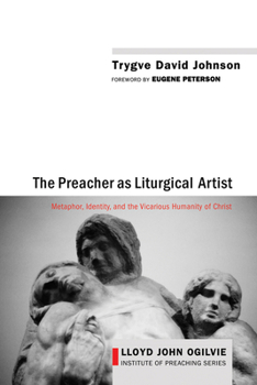 Hardcover The Preacher as Liturgical Artist: Metaphor, Identity, and the Vicarious Humanity of Christ Book