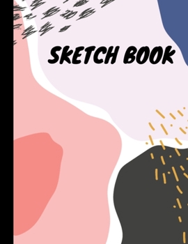 Paperback Sketch Book: Personalized Sketch Notebook for Drawing, Writing, Painting, Sketching and Creative Doodling - 110 Pages 8.5x11 Inch L Book