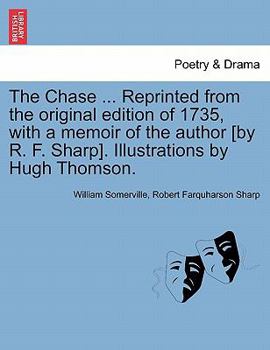 Paperback The Chase ... Reprinted from the Original Edition of 1735, with a Memoir of the Author [By R. F. Sharp]. Illustrations by Hugh Thomson. Book