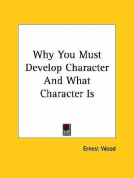 Paperback Why You Must Develop Character And What Character Is Book