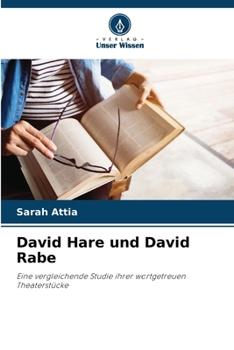 David Hare und David Rabe: Eine vergleichende Studie ihrer wortgetreuen Theaterstücke (German Edition)