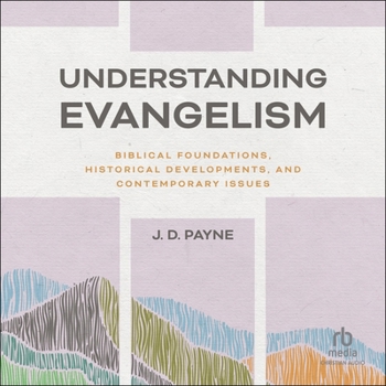 MP3 CD Understanding Evangelism: Biblical Foundations, Historical Developments, and Contemporary Issues Book