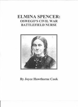 Perfect Paperback Elmina Spencer: Oswego's Civil War Battlefield Nurse Book