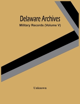 Paperback Delaware Archives; Military Records (Volume V) Book