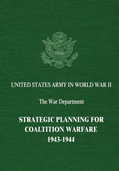 Paperback Strategic Planning for Coalition Warfare: 1943-1944 Book