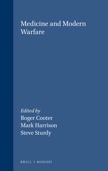 MEDICINE AND MODERN WARFARE. (Clio Medica/The Wellcome Institute Series in the History of Medicine 55) (Clio Medica)