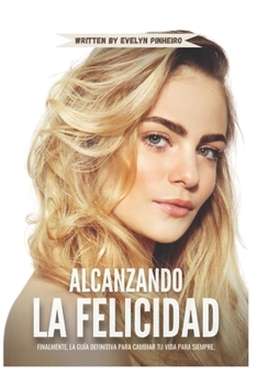 Alcanzando la Felicidad: "Ser Feliz Ahora"