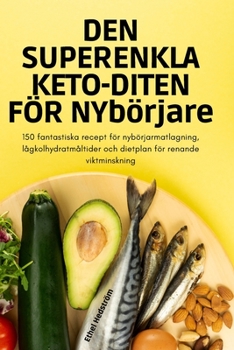 Paperback DEN SUPERENKLA KETO-DITEN FÖR NYbörjare [Swedish] Book