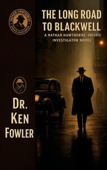 The Long Road To Blackwell : A Nathan Hawthorne - Private Investigator Novel