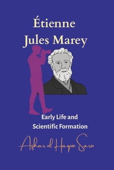 Étienne Jules Marey: Early Life and Scientific Formation