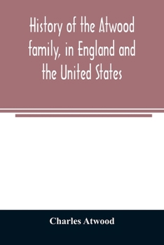 History of the Atwood Family in England and the United States
