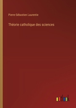 Paperback Théorie catholique des sciences [French] Book