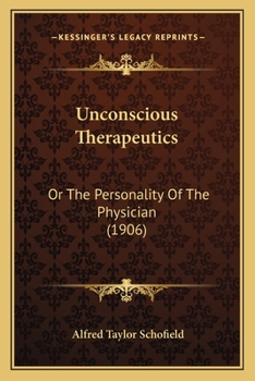 Paperback Unconscious Therapeutics: Or The Personality Of The Physician (1906) Book