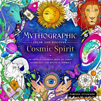 Paperback Mythographic Color and Discover: Cosmic Spirit: An Artist's Coloring Book of Tarot, Astrology, and Mystical Symbols Book