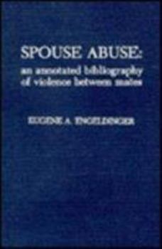Hardcover Spouse Abuse: An Annotated Bibliography of Violence Between Mates Book