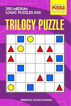 Paperback Trilogy Puzzle: 250 Medium Logic Puzzles 6x6 Book